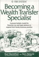 Becoming a Wealth Transfer Specialist: A proven holistic model for financial, tax and legal advisors to expand their family business practice 0972771603 Book Cover