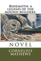 Behemoth: A Legend; Or, the Mound-Builders 1985110717 Book Cover