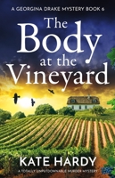 The Body at the Vineyard: A totally unputdownable murder mystery (A Georgina Drake Mystery) 1805087576 Book Cover