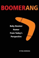 Boomerang: Baby Boomer Humor From Today's Perspective 1733365206 Book Cover