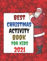 Best Christmas Activity Book for Kids 2021: Best Christmas Gift For Kids - Full Activity Book 8,5 / 11 Paper Contain B08PJKJHSX Book Cover