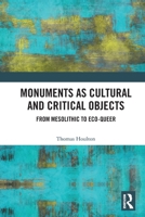 Monuments as Cultural and Critical Objects: Rememberance and Identity 1032137509 Book Cover