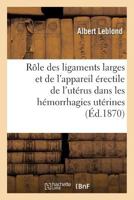 Du Rôle des ligaments larges et de l'appareil érectile de l'utérus dans les hémorrhagies utérines 2019969491 Book Cover