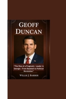 GEOFF DUNCAN: “The Rise of a Pragmatic Leader in Georgia - From Baseball to Political Revolution” B0FRNCKMPB Book Cover