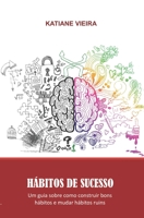 Hábitos de Sucesso: Um guia sobre como construir bons hábitos e mudar hábitos ruins B0CMZJB1CH Book Cover