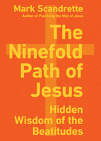The Ninefold Path of Jesus: Hidden Wisdom of the Beatitudes 0830846840 Book Cover