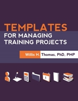 Templates for Managing Training Projects 1562869175 Book Cover