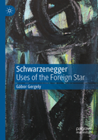 Schwarzenegger: Uses of the Foreign Star 3031069501 Book Cover