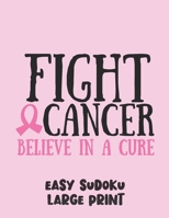 Fight Cancer Believe In A Cure: 100 Easy Puzzles in Large Print Cancer Awareness 1700161008 Book Cover
