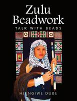 Zulu Beadwork: Talk with Beads 098162670X Book Cover