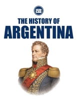 THE HISTORY OF ARGENTINA - Territory, Power, Identity, and the Burden of Modernity B0G8FMLH4K Book Cover