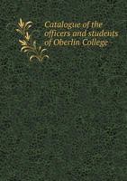 Catalogue of the Officers and Students of Oberlin College 5519009112 Book Cover