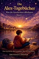 Die Alex-Tagebücher: Was Die Geschichten Offenbaren - Band 1 (German Edition) B0GTWY1SJ1 Book Cover