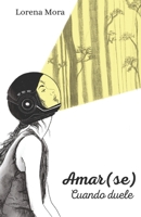 Amar(se), cuando duele (Spanish Edition) B0F3HRJWHK Book Cover
