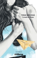 Todas mis vidas 8418208600 Book Cover