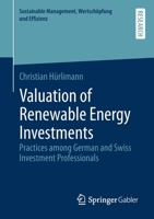 Valuation of Renewable Energy Investments : Practices among German and Swiss Investment Professionals 3658274689 Book Cover