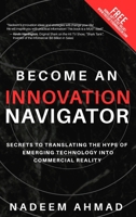 Become an Innovation Navigator: Secrets to Translating the Hype of Emerging Technology into Commercial Reality B0CM5C1V71 Book Cover
