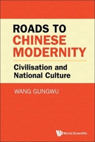 Roads to Chinese Modernity: Sinic Civilisation and National Culture 981981331X Book Cover
