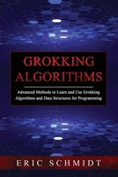 Grokking Algorithms: Advanced Methods to Learn and Use Grokking Algorithms and Data Structures for Programming 1088225446 Book Cover