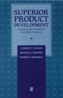 Superior Product Development: Managing The Process For Innovative Products (Dimensions in Total Quality) 1557865094 Book Cover
