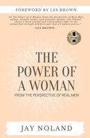 The Power of a Woman: From the Perspective of Real Men 1637921543 Book Cover