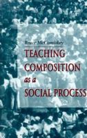 Teaching Composition As A Social Process 0874212839 Book Cover