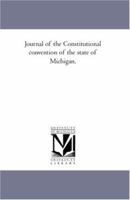Journal of the Constitutional Convention of the State of Michigan 1174023384 Book Cover