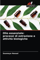 Olio essenziale: processi di estrazione e attività biologiche 6204087312 Book Cover