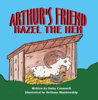 Arthur's Friend, Hazel the Hen 0982117140 Book Cover