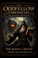 The Oddfellow Chronicles: The Scent of Death 1799150631 Book Cover