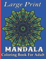 Large Print Mandala Coloring Book For Adult: Beautiful Mandala Adult Coloring Books Easy Simple easy Mandala ... relaxation women men adults teens Girls B09SP2QRTG Book Cover