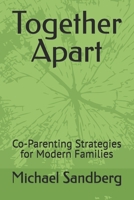 Together Apart: Co-Parenting Strategies for Modern Families B0DTKMTMDR Book Cover