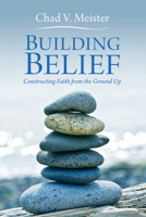 Building Belief: Constructing Faith from the Ground Up 0801065690 Book Cover