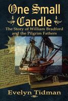 One Small Candle, The Story of William Bradford and the Pilgrim Fathers 1482792419 Book Cover