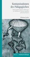 Kontaminationen Des Padagogischen: Bildungsphilosophische Offnungen Im Anschluss an Roberto Espositos Politisches Denken 3506760580 Book Cover