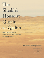 The Sheikh's House at Quseir Al-Qadim: Documenting a Thirteenth-Century Red Sea Port 1614910561 Book Cover