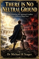 There Is No Neutral Ground B0HM71R7D8 Book Cover