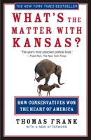 What's the Matter with Kansas? How Conservatives Won the Heart of America