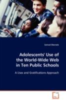 Adolescents' Use of the World-Wide Web in Ten Public Schools 3639096037 Book Cover