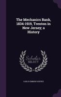 The Mechanics Bank, 1834-1919, Trenton in New Jersey; A History 1359752889 Book Cover