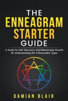 The Enneagram Starter Guide: A Guide for Self-Discovery And Relationship Growth By Understanding the 9 Personality Types B0918DP71G Book Cover