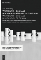 werkbund – bauhaus - hochschule für gestaltung ulm / werkbund – bauhaus – ulm school of design: Wegmarken des Industriedesigns in Deutschland / ... der immateriellen und materiellen Kultur, 10) 3110776685 Book Cover