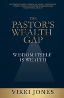 The Pastor's Wealth Gap: Wisdom Itself Is Wealth B0GSS69JJ4 Book Cover