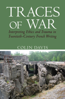 Traces of War: Interpreting Ethics and Trauma in Twentieth-Century French Writing 1786940426 Book Cover