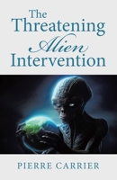 The Threatening Alien Intervention 1779621868 Book Cover