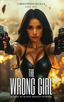 The Wrong Girl: A Saga of Blood Soaked Revenge B0H8HQ424K Book Cover