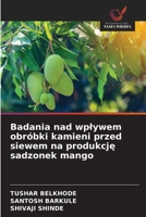 Badania nad wplywem obróbki kamieni przed siewem na produkcje sadzonek mango (Polish Edition) 6209982115 Book Cover