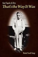 East Tupelo & Elvis, That's the Way It Was 0971215316 Book Cover