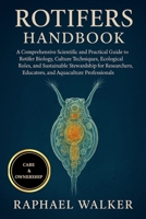 ROTIFERS HANDBOOK: A Comprehensive Scientific and Practical Guide to Rotifer Biology, Culture Techniques, Ecological Roles, and Sustainable ... Educators, and Aquaculture Professionals B0FRFWJ7TV Book Cover