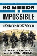 No Mission Is Impossible: The Death-Defying Missions of the Israeli Special Forces 0062378996 Book Cover